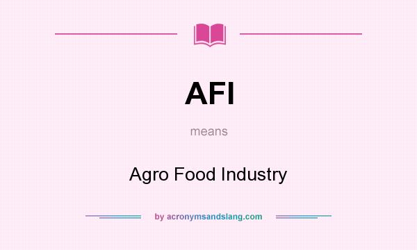 What does AFI mean? It stands for Agro Food Industry