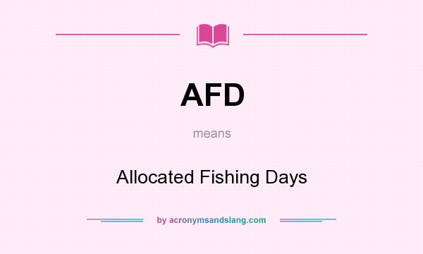 What does AFD mean? It stands for Allocated Fishing Days