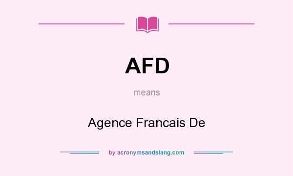 What does AFD mean? It stands for Agence Francais De
