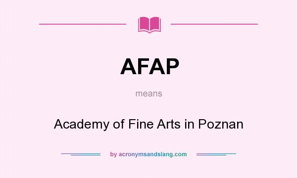 What does AFAP mean? It stands for Academy of Fine Arts in Poznan
