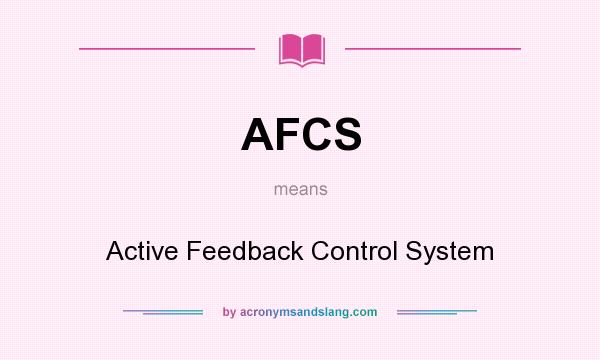 What does AFCS mean? It stands for Active Feedback Control System