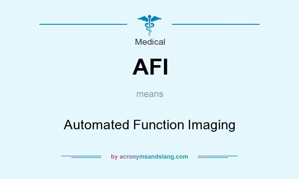 What does AFI mean? It stands for Automated Function Imaging