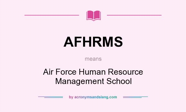 What does AFHRMS mean? It stands for Air Force Human Resource Management School
