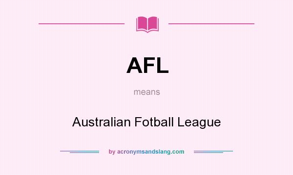 What does AFL mean? It stands for Australian Fotball League