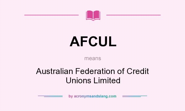 What does AFCUL mean? It stands for Australian Federation of Credit Unions Limited