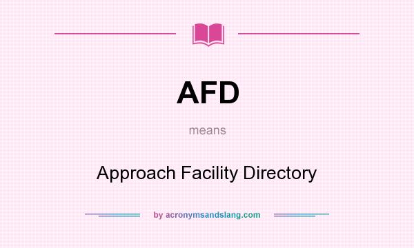 What does AFD mean? It stands for Approach Facility Directory