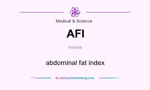 What does AFI mean? It stands for abdominal fat index