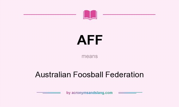 What does AFF mean? It stands for Australian Foosball Federation