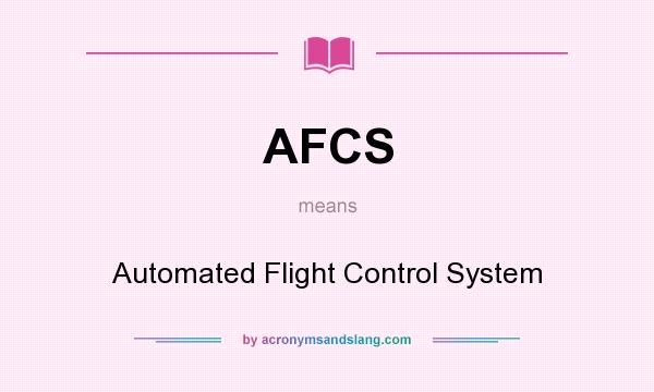 What does AFCS mean? It stands for Automated Flight Control System