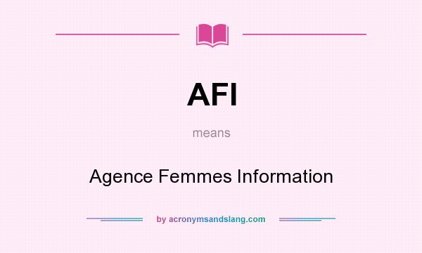 What does AFI mean? It stands for Agence Femmes Information