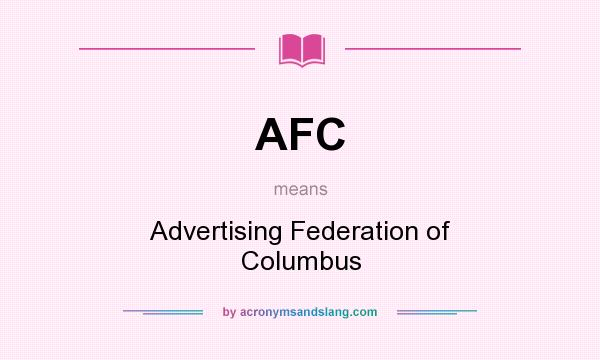 What does AFC mean? It stands for Advertising Federation of Columbus