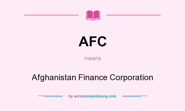 What does AFC mean? It stands for Afghanistan Finance Corporation