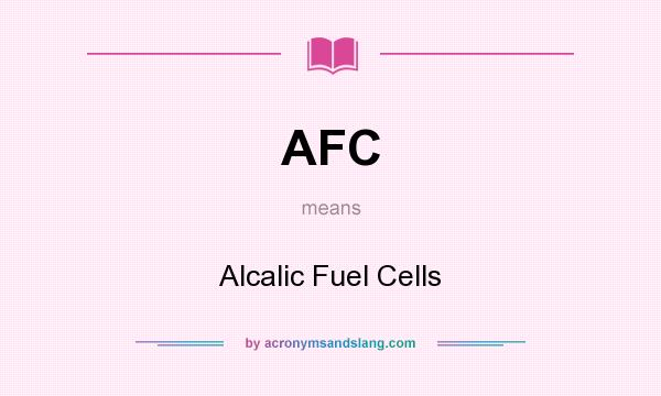 What does AFC mean? It stands for Alcalic Fuel Cells