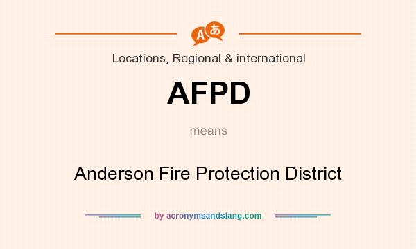 What does AFPD mean? It stands for Anderson Fire Protection District
