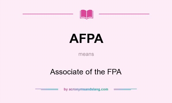 What does AFPA mean? It stands for Associate of the FPA
