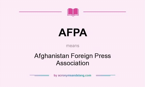 What does AFPA mean? It stands for Afghanistan Foreign Press Association