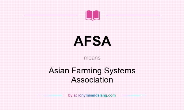 What does AFSA mean? It stands for Asian Farming Systems Association