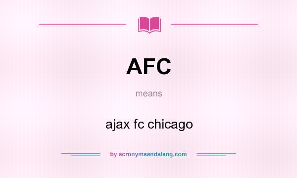 What does AFC mean? It stands for ajax fc chicago