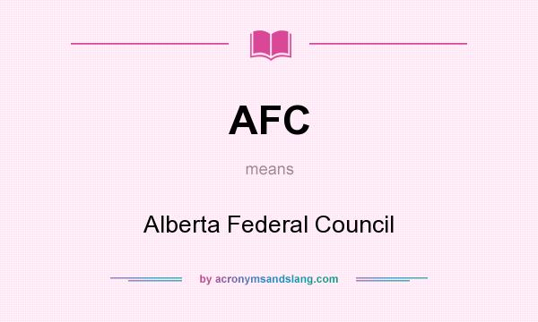 What does AFC mean? It stands for Alberta Federal Council