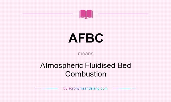 What does AFBC mean? It stands for Atmospheric Fluidised Bed Combustion