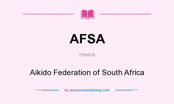 What does AFSA mean? It stands for Aikido Federation of South Africa