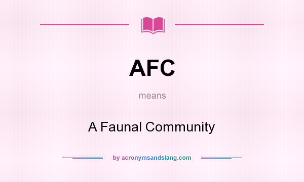 What does AFC mean? It stands for A Faunal Community