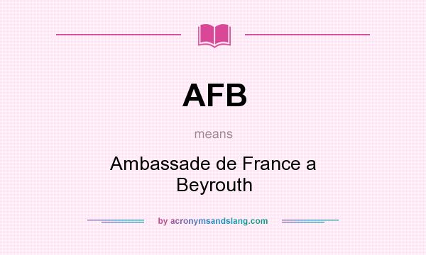 What does AFB mean? It stands for Ambassade de France a Beyrouth