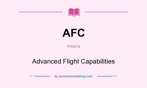 What does AFC mean? It stands for Advanced Flight Capabilities