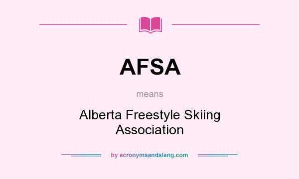 What does AFSA mean? It stands for Alberta Freestyle Skiing Association
