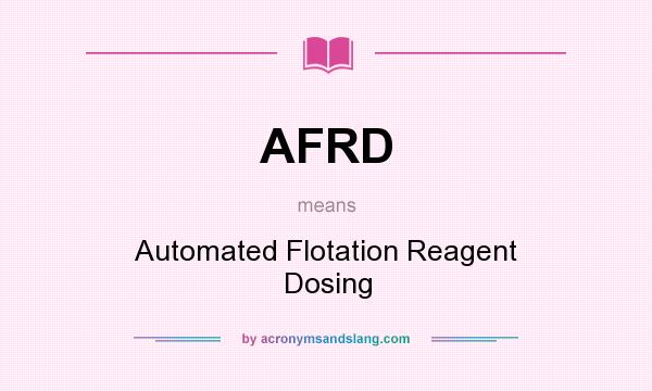 What does AFRD mean? It stands for Automated Flotation Reagent Dosing