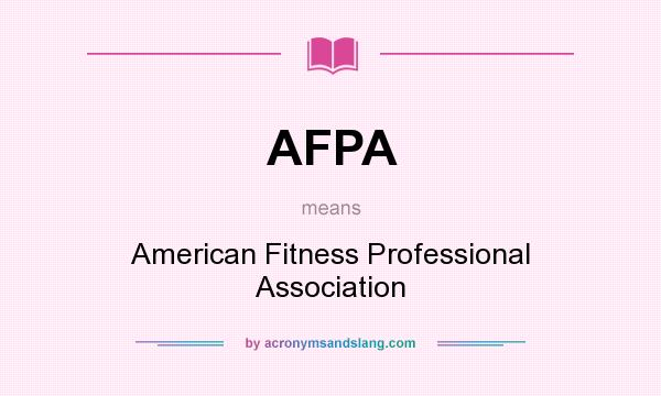 What does AFPA mean? It stands for American Fitness Professional Association