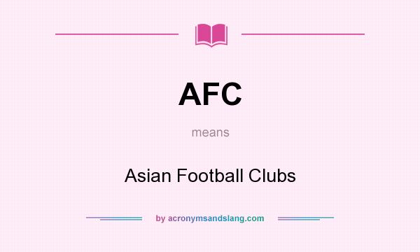 What does AFC mean? It stands for Asian Football Clubs
