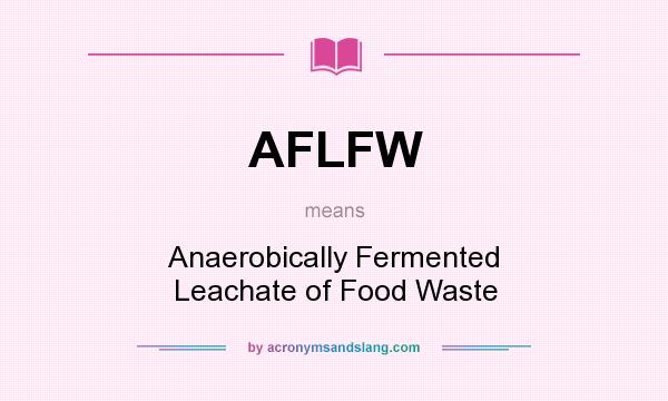 What does AFLFW mean? It stands for Anaerobically Fermented Leachate of Food Waste
