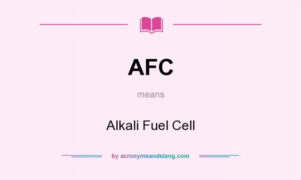 What does AFC mean? It stands for Alkali Fuel Cell