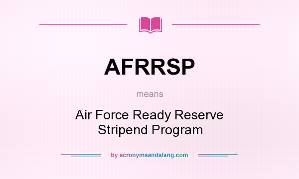 What does AFRRSP mean? It stands for Air Force Ready Reserve Stripend Program