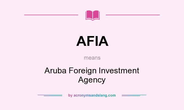 What does AFIA mean? It stands for Aruba Foreign Investment Agency