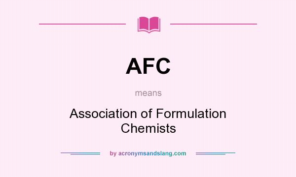 What does AFC mean? It stands for Association of Formulation Chemists