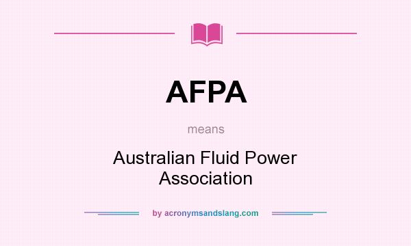 What does AFPA mean? It stands for Australian Fluid Power Association