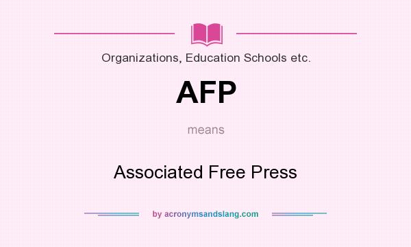 What does AFP mean? It stands for Associated Free Press