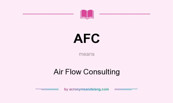 What does AFC mean? It stands for Air Flow Consulting