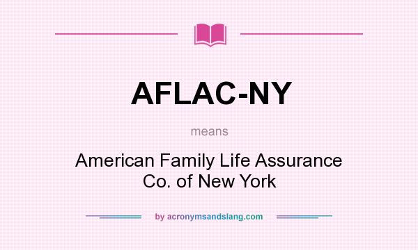 What does AFLAC-NY mean? It stands for American Family Life Assurance Co. of New York