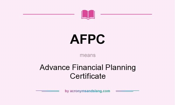 What does AFPC mean? It stands for Advance Financial Planning Certificate