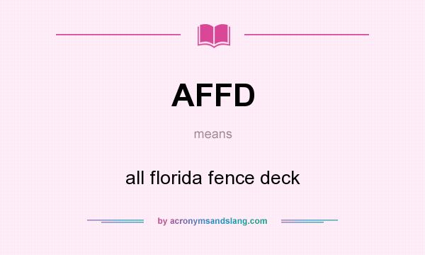 What does AFFD mean? It stands for all florida fence deck