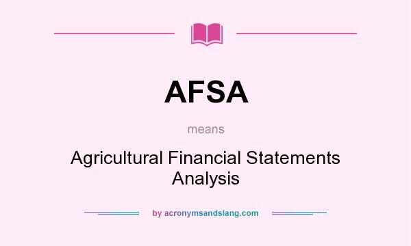 What does AFSA mean? It stands for Agricultural Financial Statements Analysis