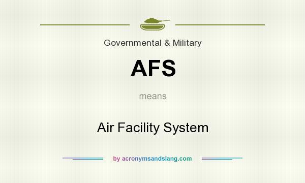 What does AFS mean? It stands for Air Facility System