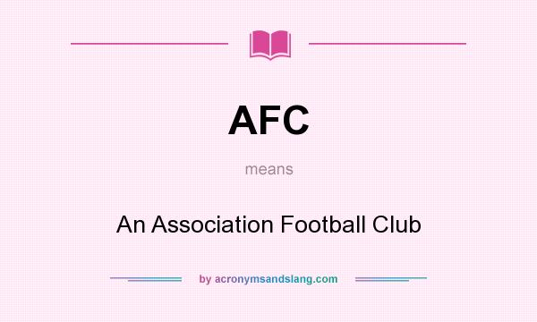 What does AFC mean? It stands for An Association Football Club