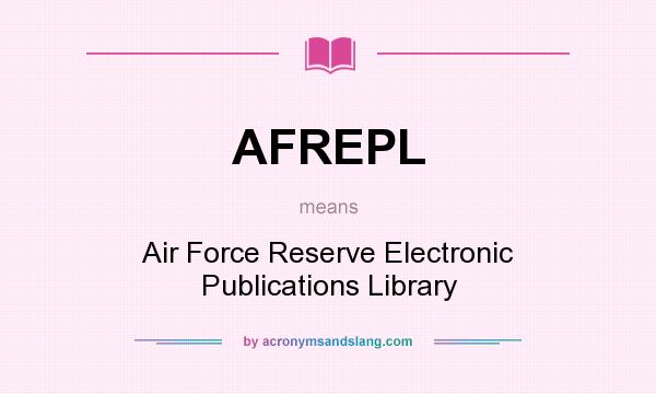 What does AFREPL mean? It stands for Air Force Reserve Electronic Publications Library