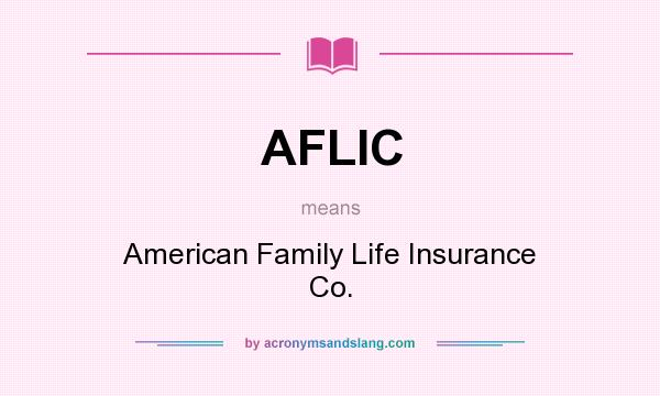 What does AFLIC mean? It stands for American Family Life Insurance Co.