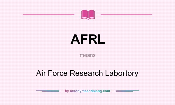 What does AFRL mean? It stands for Air Force Research Labortory
