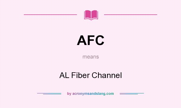 What does AFC mean? It stands for AL Fiber Channel